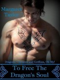 To Free The Dragon's Soul (Dragons, Griffons and Centaurs, Oh My!, #3) (eBook, ePUB)