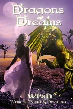 Dragons and Dreams (eBook, ePUB) - aD, Wp; Wallace, A. K.; Haberfelner, Michael; Matthew, Anand; Hunter, David; Springle, S. E.; Tanzo, Daniel E.; Garcia, Diana; Phillips, Jade M.; Kemp, J. Harrison; White, Mandy; Todd, Marla; Betz, Robert; Stone, David W.