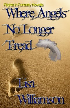Where Angels No Longer Tread (Flight in Fantasy novellas, #1) (eBook, ePUB) - Williamson, Lisa