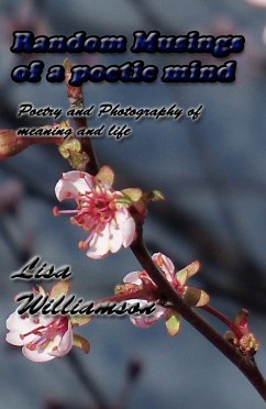 Random Musings of a Poetic Mind (poetry and photos, #2) (eBook, ePUB) - Williamson, Lisa