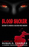 Blood Sucker, Secrets Under a Blood Red Moon: A Vampire Paranormal Romance (eBook, ePUB)
