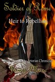 Soldier of Rome: Heir to Rebellion (The Artorian Chronicles, #3) (eBook, ePUB)