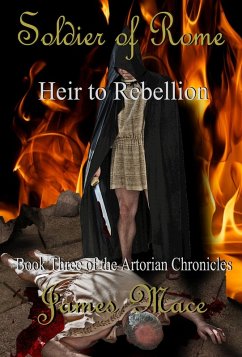 Cover Soldier of Rome: Heir to Rebellion (The Artorian Chronicles, #3) (eBook, ePUB)