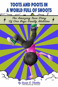 Toots and Poots in a World Full of Snoots: The Amazing True Story of One Boys Gas-tly Abilities: Diary of a Kindergarten Grade Farting Ninja (eBook, ePUB) - Charles, Susan G.