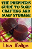 The Prepper's Guide to Soap Crafting and Soap Storage (eBook, ePUB)
