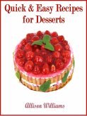 Quick & Easy Recipes for Desserts (Quick and Easy Recipes, #5) (eBook, ePUB)