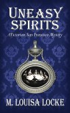 Uneasy Spirits: A Victorian San Francisco Mystery (eBook, ePUB)