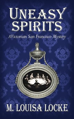 Cover Uneasy Spirits: A Victorian San Francisco Mystery (eBook, ePUB)