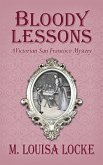 Bloody Lessons: A Victorian San Francisco Mystery (eBook, ePUB) Bloody Lessons: A Victorian San Francisco Mystery (eBook, ePUB)