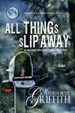 All Things Slip Away (Spookie Town Mysteries, #2) (eBook, ePUB) - Griffith, Kathryn Meyer