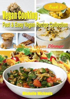 Delicious Vegan Dinner Recipes (Vegan Cooking Fast & Easy Recipe Collection, #3) (eBook, ePUB) - Michaels, Michelle
