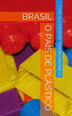 Brasil: o país de plástico (eBook, ePUB) - A R Branco, Luis