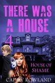 House of Shame (There Was a House, #4) (eBook, ePUB)
