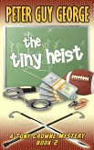 The Tiny Heist (A Tony Crowne Mystery, #2) (eBook, ePUB) The Tiny Heist (A Tony Crowne Mystery, #2) (eBook, ePUB)