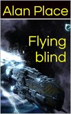 Flying Blind (Forgestriker, #5) (eBook, ePUB) Flying Blind (Forgestriker, #5) (eBook, ePUB)