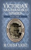 Victorian San Francisco Stories: Volume 1 (eBook, ePUB)