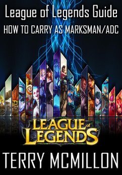 Cover League of Legends Guide: How To Carry as Marksman/ADC (eBook, ePUB)