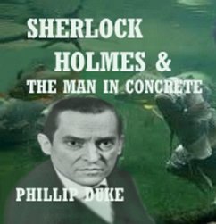 Sherlock Holmes And the Man In Concrete (eBook, ePUB) - Duke, Phillip