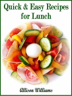 Quick & Easy Recipes for Lunch (Quick and Easy Recipes, #2) (eBook, ePUB) - Williams, Allison