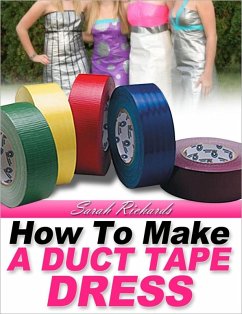Cover How to Make a Duct Tape Dress (Duct Tape Projects, #2) (eBook, ePUB)