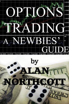 Options Trading A Newbies' Guide (Newbies Guides to Finance, #2) (eBook, ePUB) - Northcott, Alan