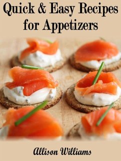 Quick & Easy Recipes for Appetizers (Quick and Easy Recipes, #6) (eBook, ePUB) - Williams, Allison
