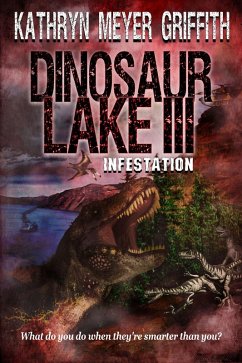 Dinosaur Lake III: Infestation (eBook, ePUB) - Griffith, Kathryn Meyer