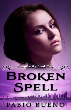Broken Spell (Singularity - The Modern Witches, #2) (eBook, ePUB) - Bueno, Fabio