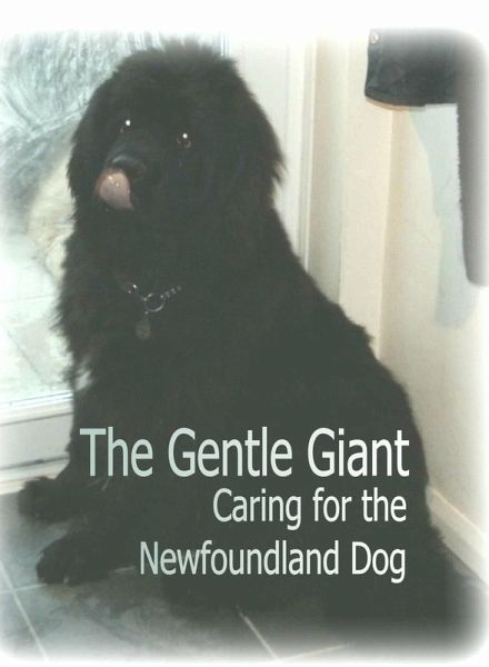 The Gentle Giant: Caring for the Newfoundland Dog (eBook, ePUB) The Gentle Giant: Caring for the Newfoundland Dog (eBook, ePUB)