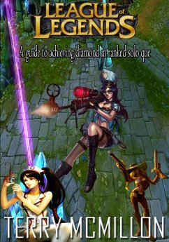 Cover League of Legends Guide: A Guide to Achieving Diamond in 5v5 Ranked Solo Que Season 3 (eBook, ePUB)