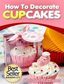 How To Decorate Cupcakes (Cake Decorating for Beginners, #2) (eBook, ePUB)