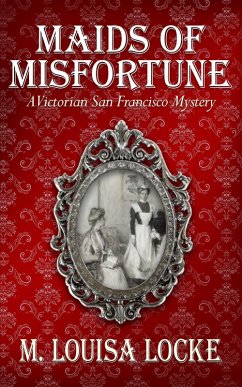 Cover Maids of Misfortune: A Victorian San Francisco Mystery (eBook, ePUB)