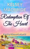 Redemption of the Heart - A Christian Clean & Wholesome Contemporary Romance (Bradley Sisters, #4) (eBook, ePUB)