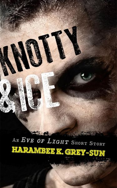 Knotty & Ice: An Eve of Light Short Story (eBook, ePUB) Knotty & Ice: An Eve of Light Short Story (eBook, ePUB)