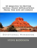 10 Minutes To Better Living: Daily Applications From the Life of Christ (eBook, ePUB)