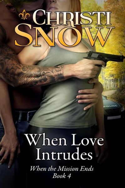 When Love Intrudes (When the Mission Ends, #4) (eBook, ePUB) When Love Intrudes (When the Mission Ends, #4) (eBook, ePUB)