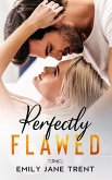 Perfectly Flawed (Sexy & Dangerous, #3) (eBook, ePUB) Perfectly Flawed (Sexy & Dangerous, #3) (eBook, ePUB)