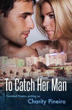 Cover To Catch Her Man (South Beach Sizzles Contemporary Romance Series, #4) (eBook, ePUB)