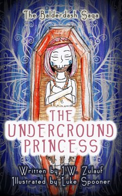 The Underground Princess (The Balderdash Saga) (eBook, ePUB) - Zulauf, J. W.