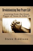 Revolutionizing Your Prayer Life (God's Locker Room, #3) (eBook, ePUB) Revolutionizing Your Prayer Life (God's Locker Room, #3) (eBook, ePUB)