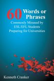 Sixty Words or Phrases Commonly Misused by ESL/EFL Students Preparing for Universities (eBook, ePUB)