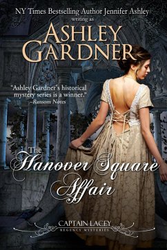 The Hanover Square Affair (Captain Lacey Regency Mysteries, #1) (eBook, ePUB) - Gardner, Ashley; Ashley, Jennifer