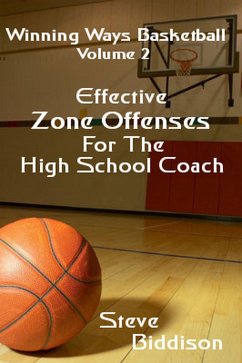 Effective Zone Offenses For The High School Coach (Winning Ways Basketball, #3) (eBook, ePUB) - Biddison, Steve