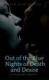 Out of the Blue Nights of Death and Desire (eBook, ePUB) Out of the Blue Nights of Death and Desire (eBook, ePUB)