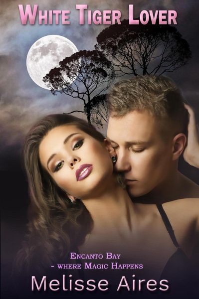 White Tiger Lover (Encanto Bay--Where Magic Happens, #1) (eBook, ePUB)