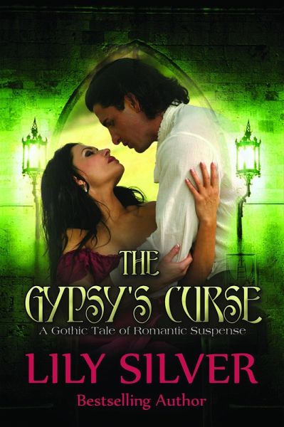 The Gypsy's Curse: A Gothic Tale of Romantic Suspense (eBook, ePUB) The Gypsy's Curse: A Gothic Tale of Romantic Suspense (eBook, ePUB)