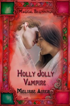 Holly Jolly Vampire (Magical Beginnings) (eBook, ePUB) - Aires, Melisse