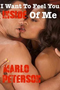 I Want To Feel You Inside Of Me Part 3 (eBook, ePUB) - Peterson, Marlo