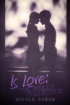 Is Love: The Ridley Collection (eBook, ePUB) - Sobon, Nicole