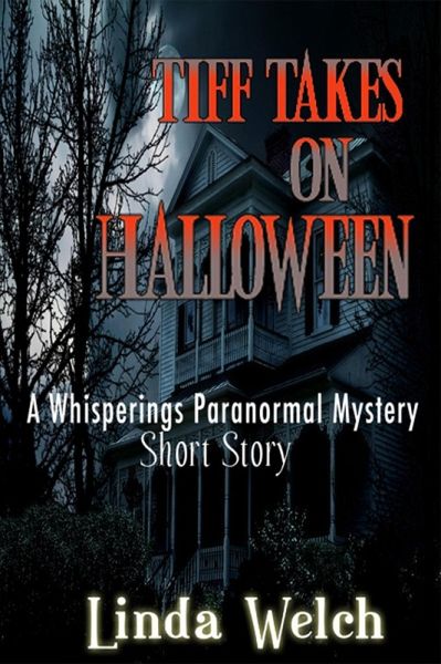 Tiff Takes on Halloween, a Whisperings Paranormal Mystery Short Story (eBook, ePUB) Tiff Takes on Halloween, a Whisperings Paranormal Mystery Short Story (eBook, ePUB)